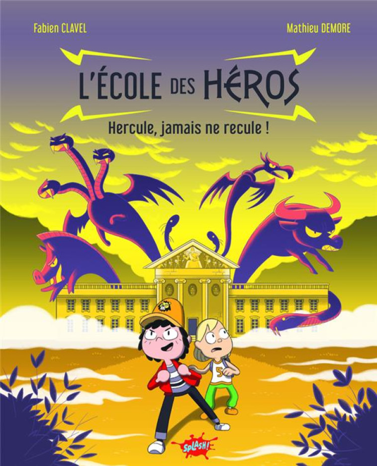 L'ÉCOLE DES HÉROS - HERCULE, JAMAIS NE RECULE ! - MATHIEU DEMORE - EDITIONS SPLASH