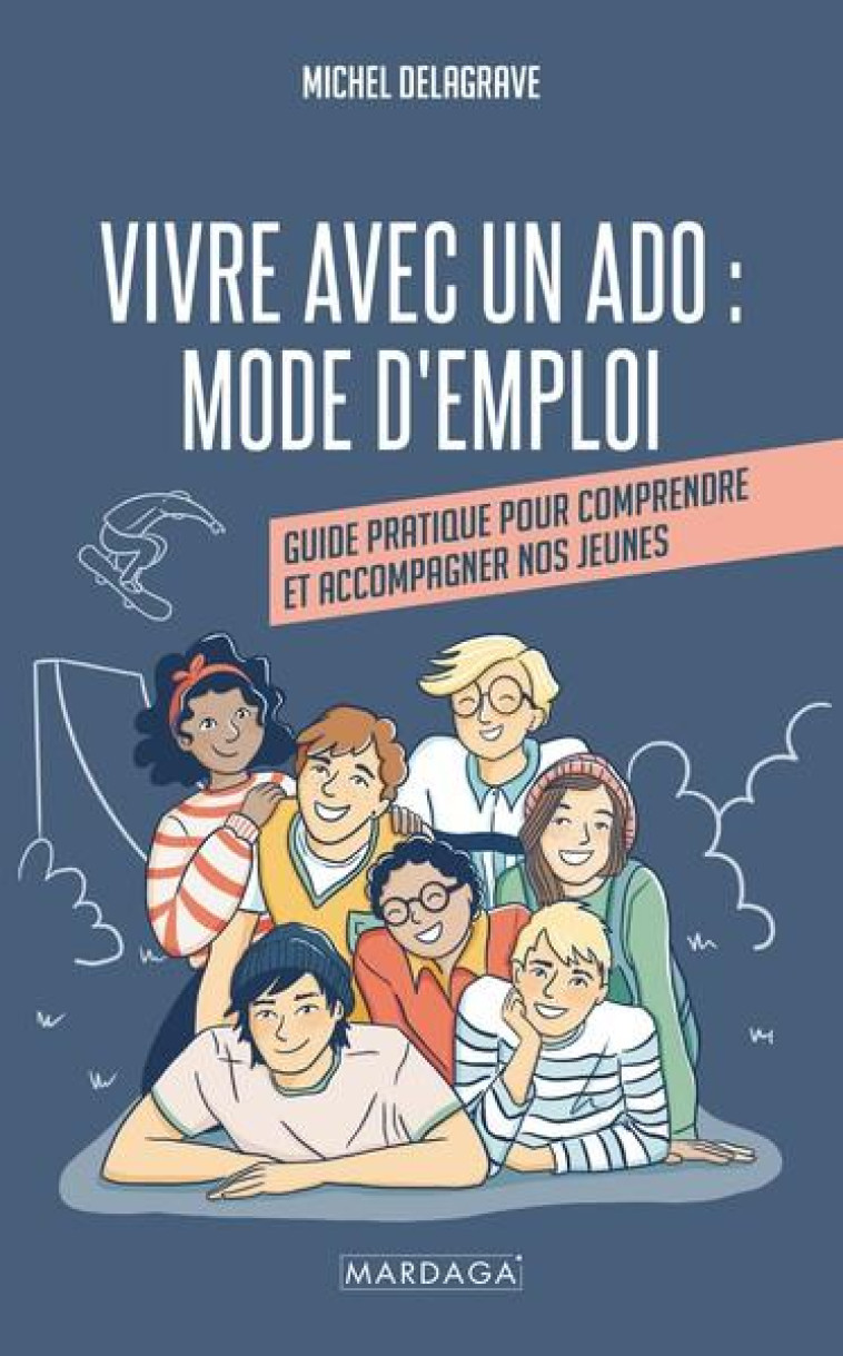 VIVRE AVEC UN ADO : MODE D'EMPLOI - MICHEL DELAGRAVE - MARDAGA PIERRE