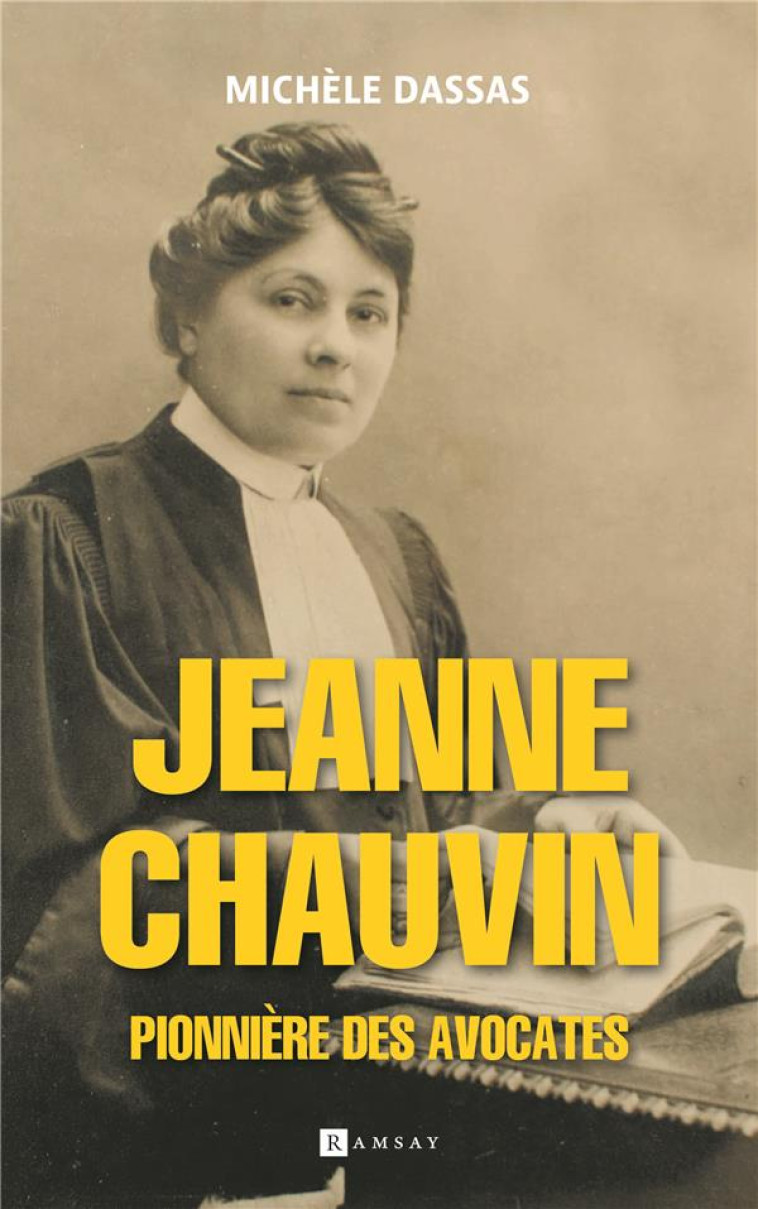 JEANNE CHAUVIN, PIONNIERE DES AVOCATES - DASSAS/PEYRON - RAMSAY