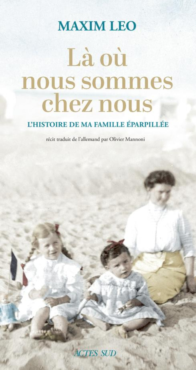 LA OU NOUS SOMMES CHEZ NOUS - L'HISTOIRE DE MA FAMILLE EPARPILLEE - ILLUSTRATIONS, NOIR ET BLANC - LEO MAXIM - ACTES SUD