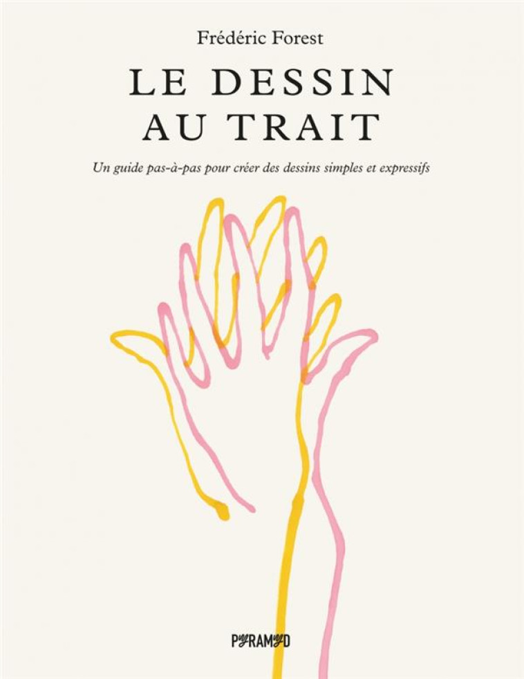 LE DESSIN AU TRAIT - UN GUIDE PAS-A-PAS POUR CREER DES DESSI - FOREST - PYRAMYD