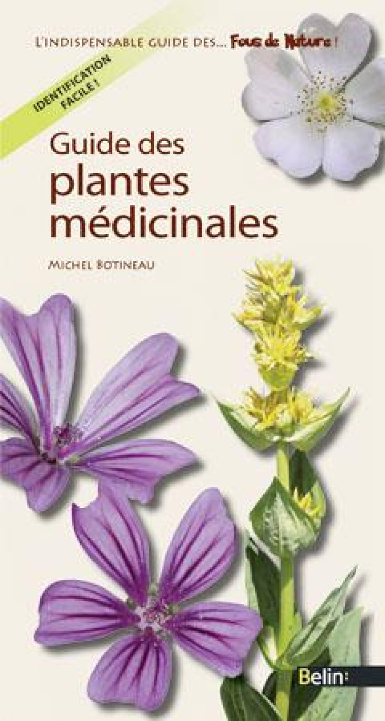 GUIDE DES PLANTES MÉDICINALES - MICHEL BOTINEAU - BELIN