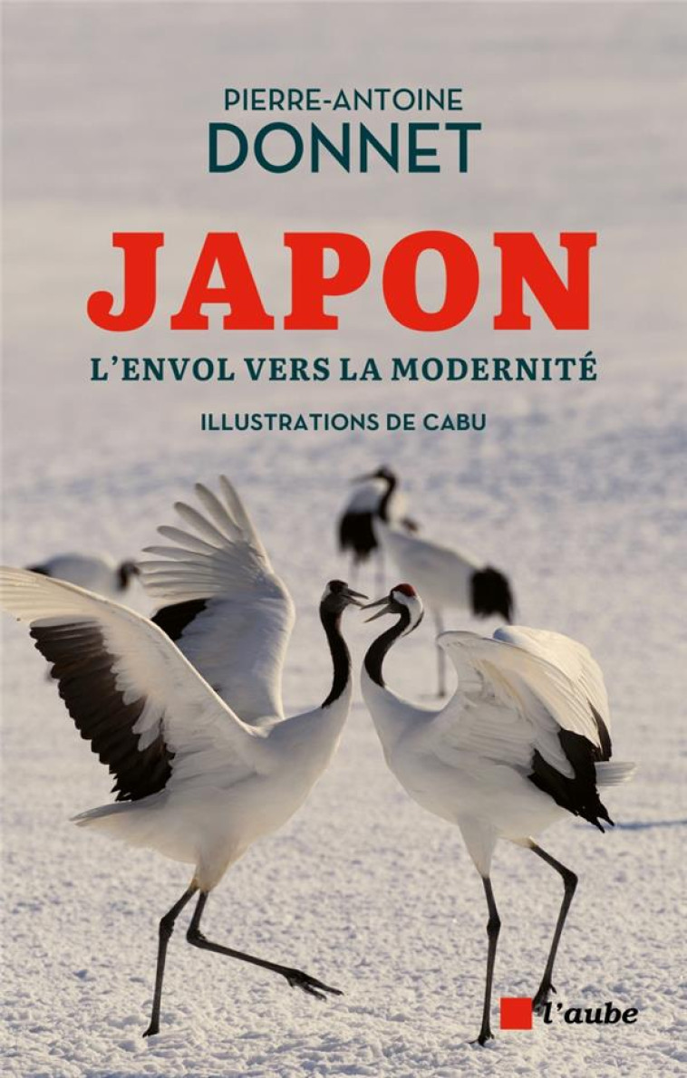 JAPON ET MODERNITÉ - L'ENVOL VERS LA MODERNITÉ - PIERRE-ANTOINE DONNET - AUBE NOUVELLE