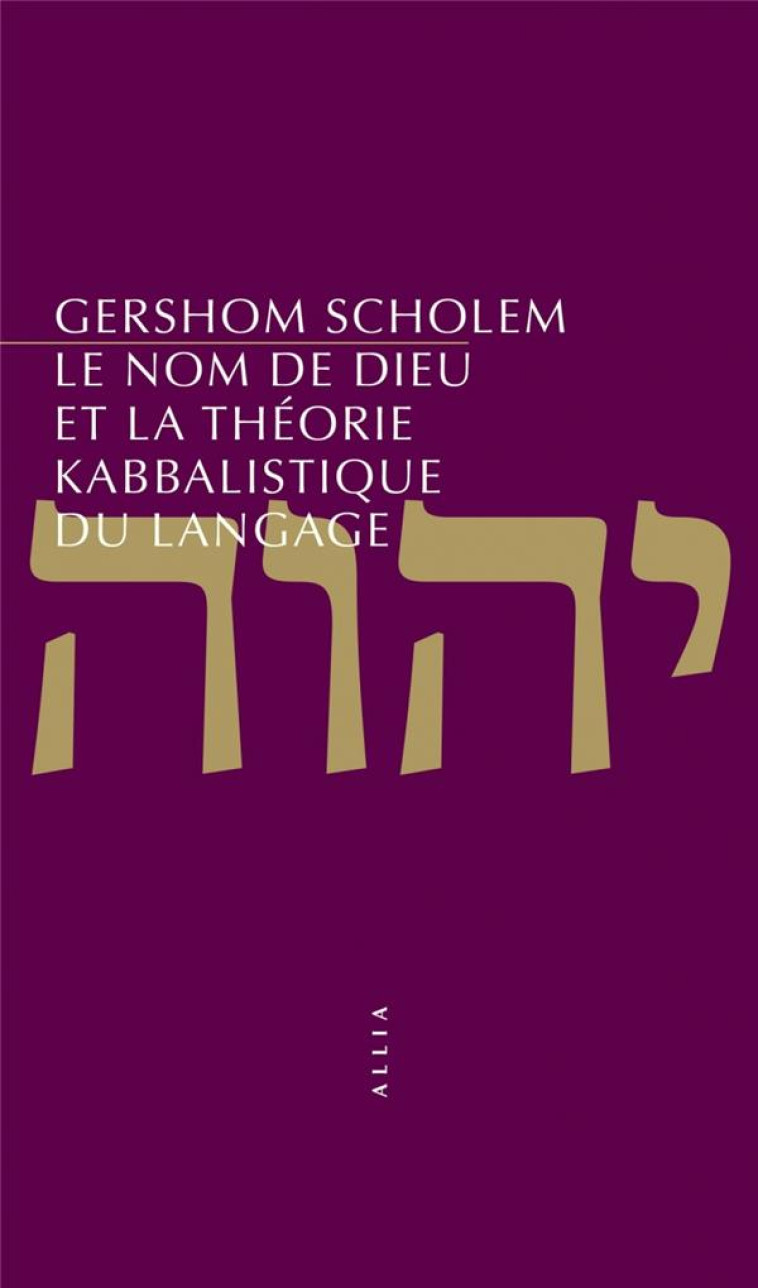 LE NOM DE DIEU ET LA THÉORIE KABBALISTIQUE DU LANGAGE - GERSHOM SCHOLEM - ALLIA