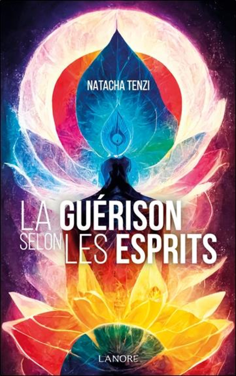 LA GUÉRISON SELON LES ESPRITS - NATACHA TENZI - LANORE