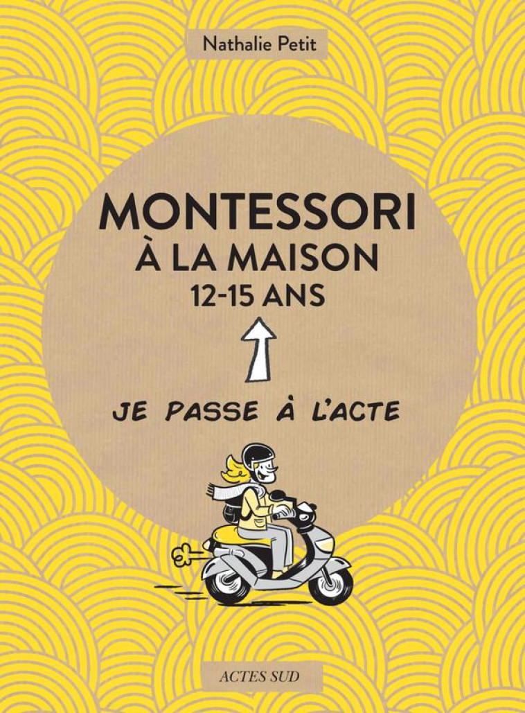 MONTESSORI À LA MAISON - 12-15 ANS - NATHALIE PETIT - ACTES SUD