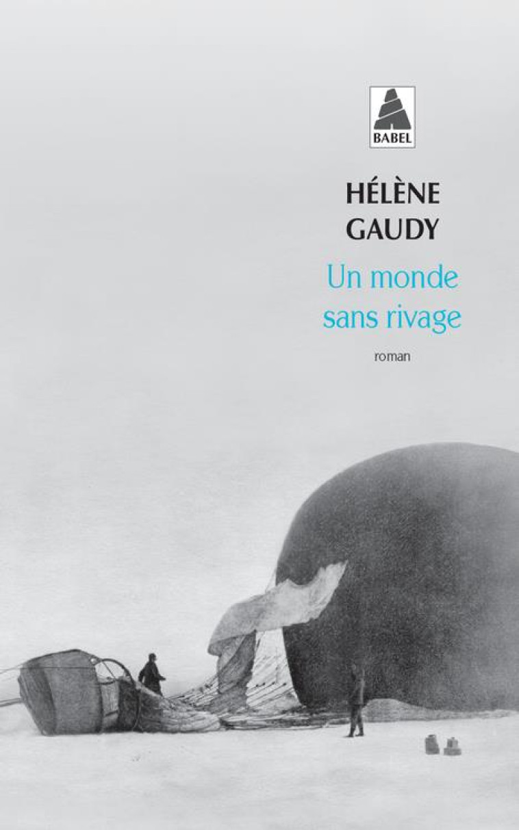 UN MONDE SANS RIVAGE - HELENE GAUDY - ACTES SUD