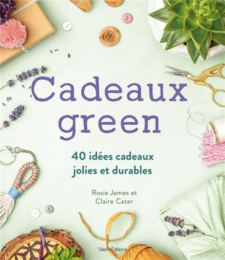 CADEAUX GREEN - 40 IDEES CADEAUX JOLIES ET DURABLES - ROSIE JAMES - TALENT SPORT