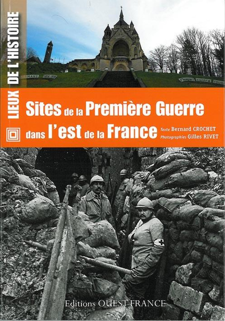 SITES DE LA PREMIERE GUERRE DANS L'EST DE LA FRANCE - CROCHET/RIVET - Ouest-France