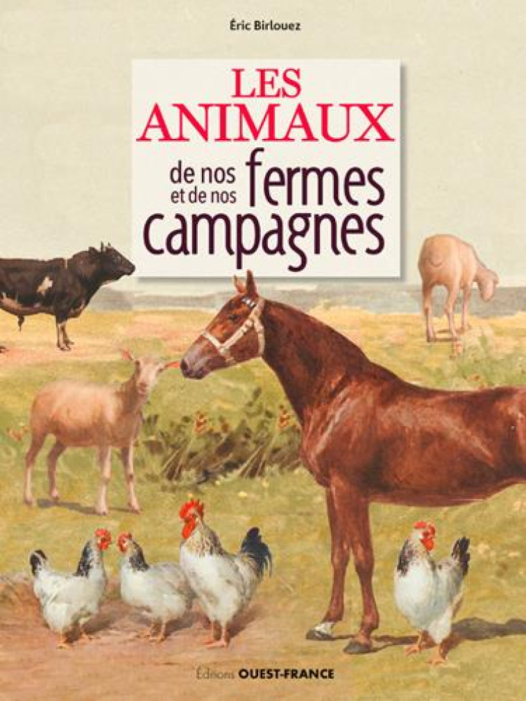 LES ANIMAUX DE NOS FERMES ET DE NOS CAMPAGNES - BIRLOUEZ ERIC - OUEST FRANCE