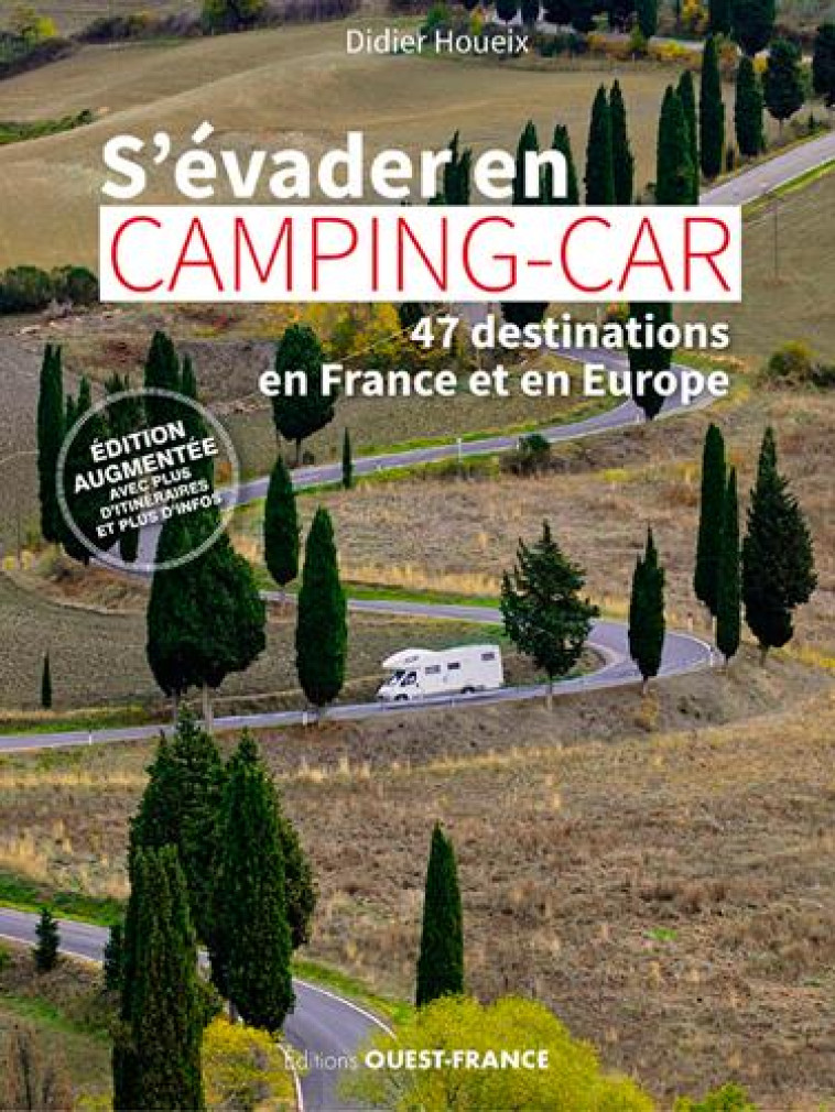 S'EVADER EN CAMPING-CAR - 47 DESTINATIONS EN FRANCE ET EN EUROPE - HOUEIX DIDIER - OUEST FRANCE