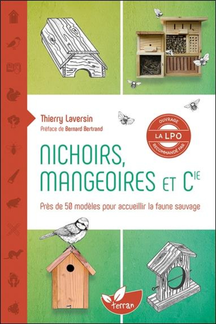 NICHOIRS, MANGEOIRES ET CIE : PRES DE 50 MODELES POUR ACCUEILLIR LA FAUNE SAUVAGE - LAVERSIN, THIERRY - DE TERRAN