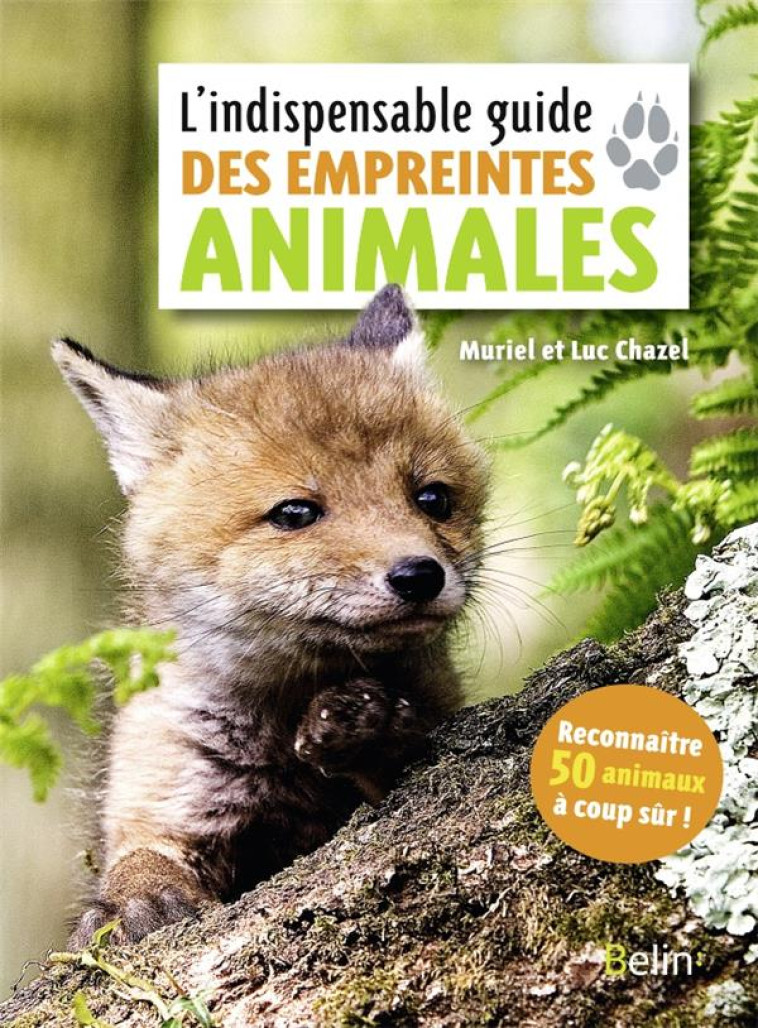 L'INDISPENSABLE GUIDE DES EMPREINTES ANIMALES - CHAZEL - DORLING KINDERS