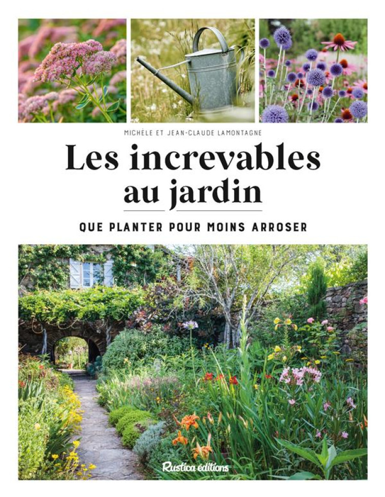 LES INCREVABLES AU JARDIN - MICHELE LAMONTAGNE - RUSTICA