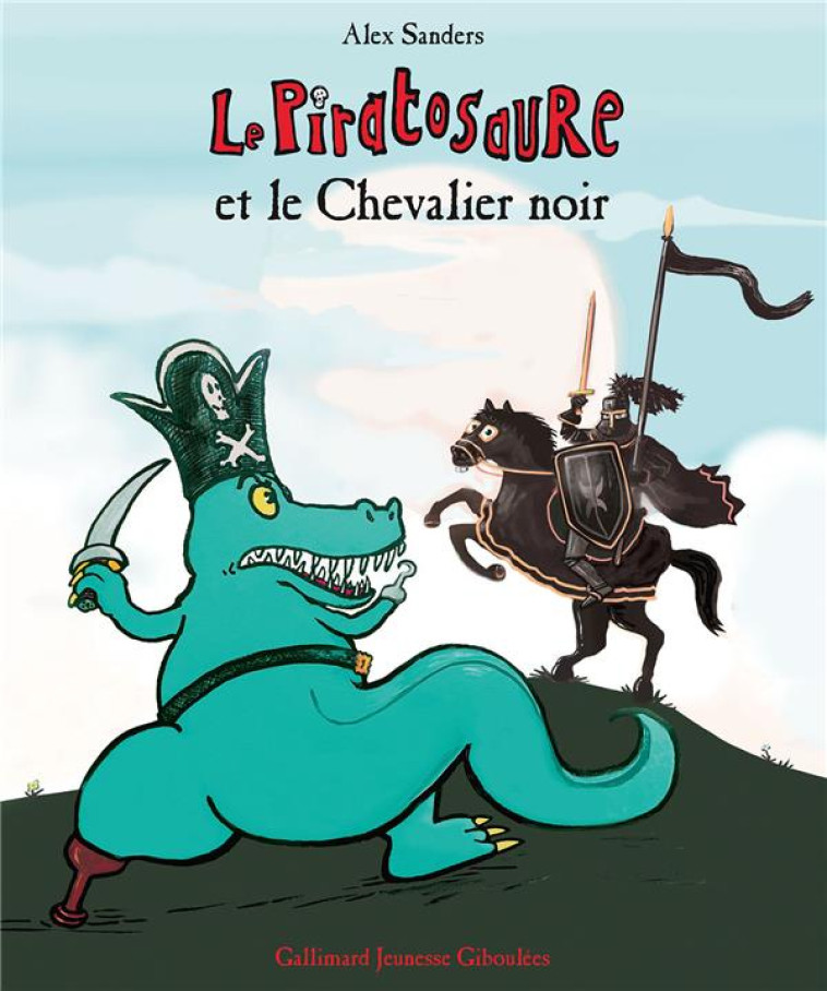 LE PIRATOSAURE ET LE CHEVALIER NOIR - ALEX SANDERS - GALLIMARD