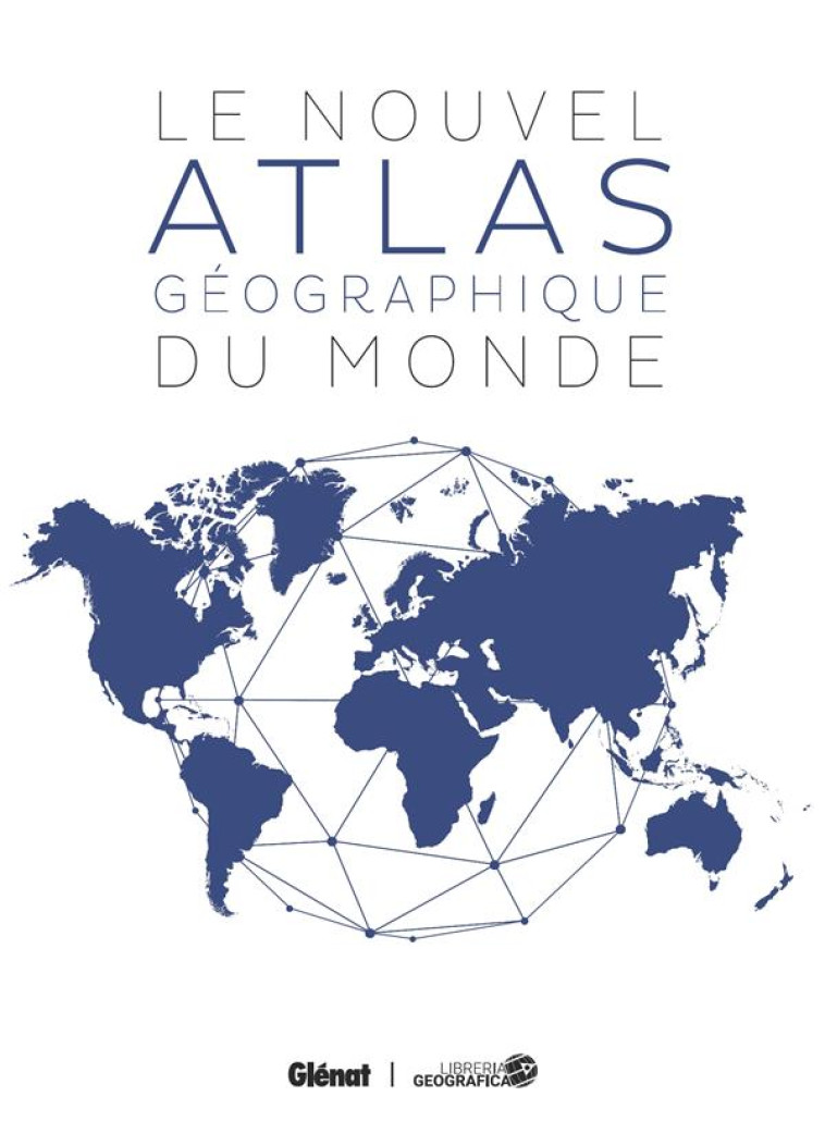 LE NOUVEL ATLAS GEOGRAPHIQUE DU MONDE 3E EDITION - COLLECTIF - GLENAT