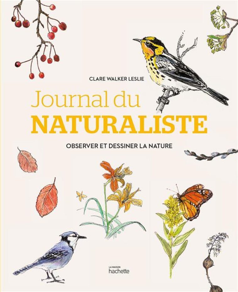 JOURNAL DU NATURALISTE - CLARE WALKER LESLIE - HACHETTE