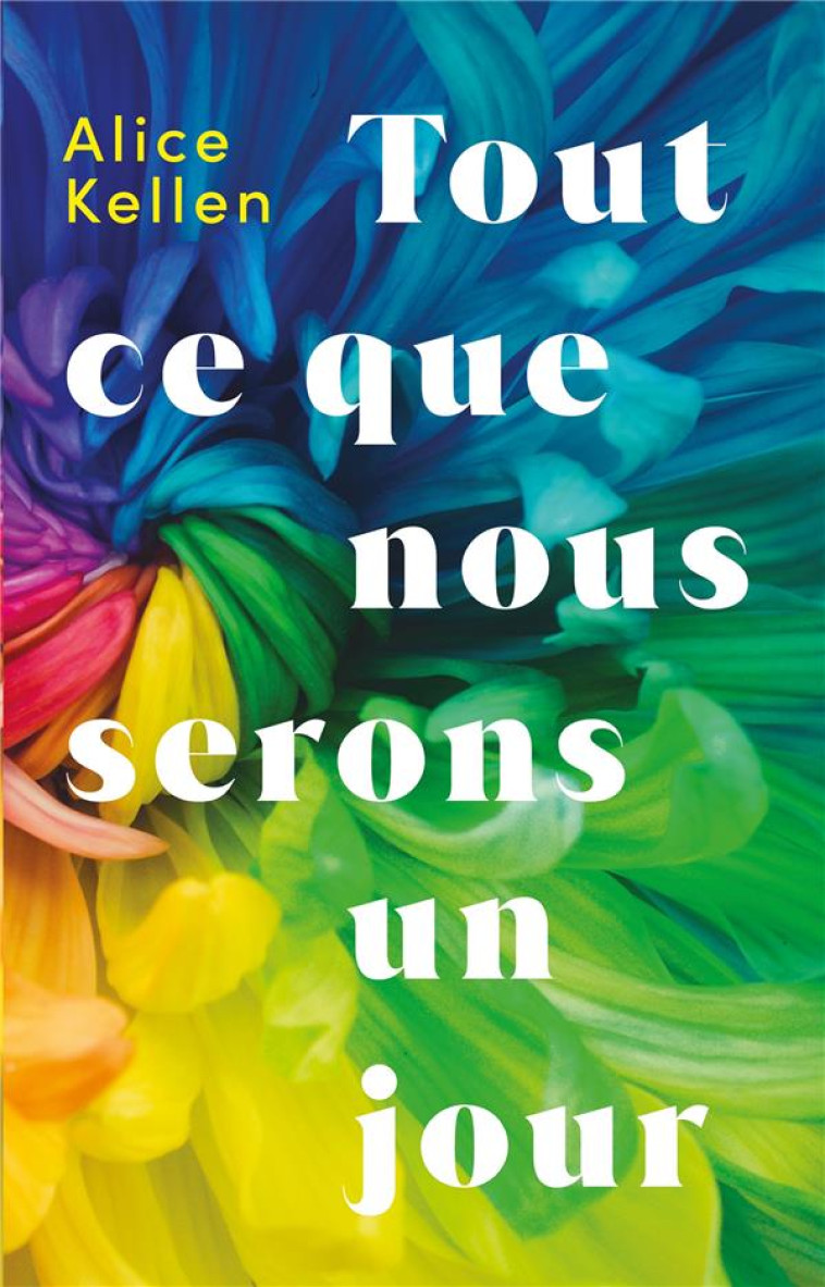 TOUT CE QUE NOUS SERONS UN JOUR - ALICE KELLEN - HACHETTE