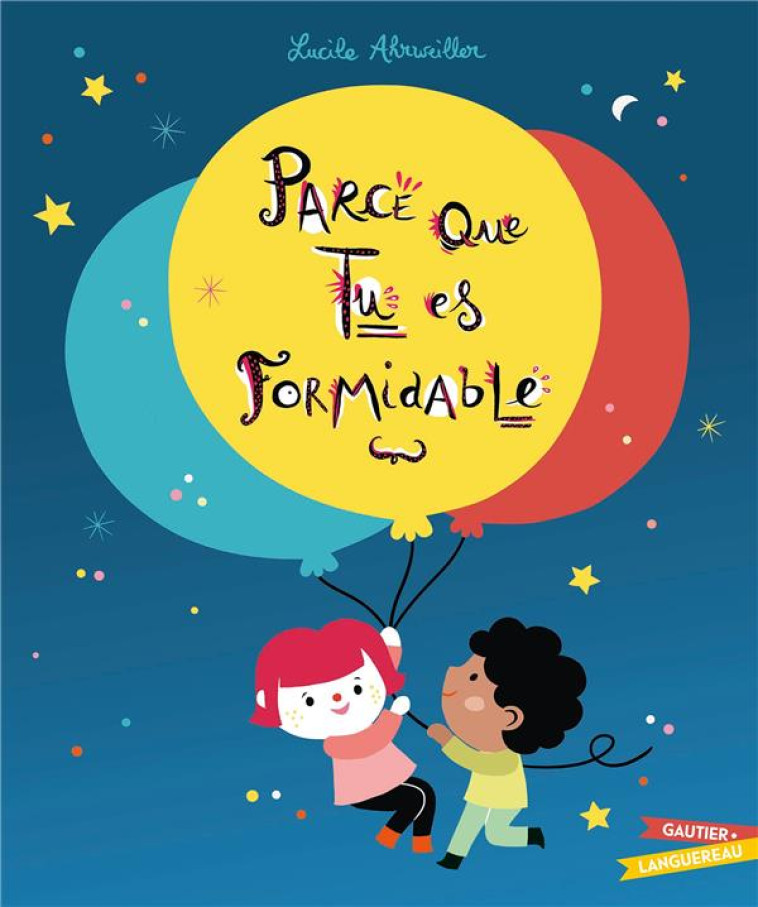 PARCE QUE TU ES FORMIDABLE - LUCILE AHRWEILLER - HACHETTE