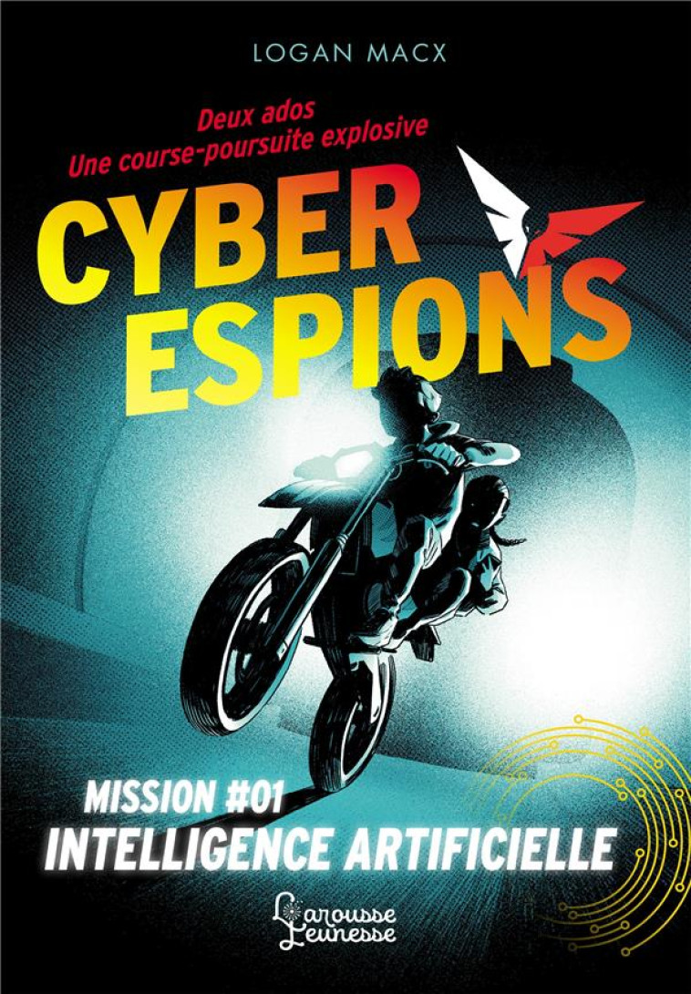 CYBERESPIONS - MISSION #01 INTELLIGENCE ARTIFICIELLE - LOGAN MACX - LAROUSSE