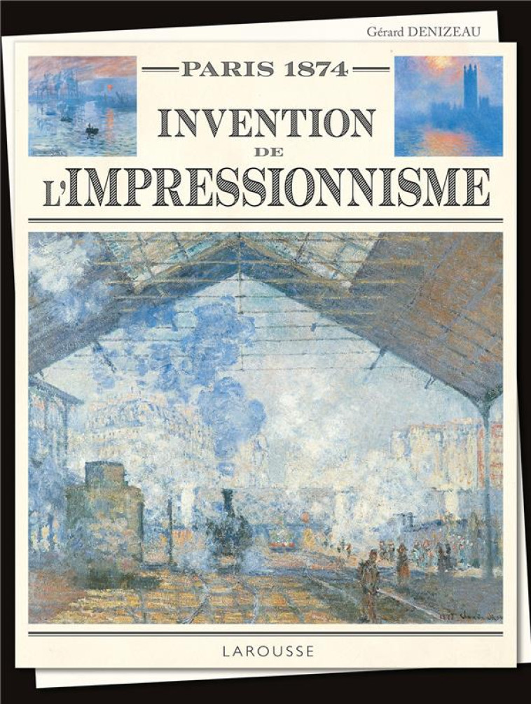 PARIS 1874 - INVENTION DE L'IMPRESSIONNISME - COLLECTIF - LAROUSSE