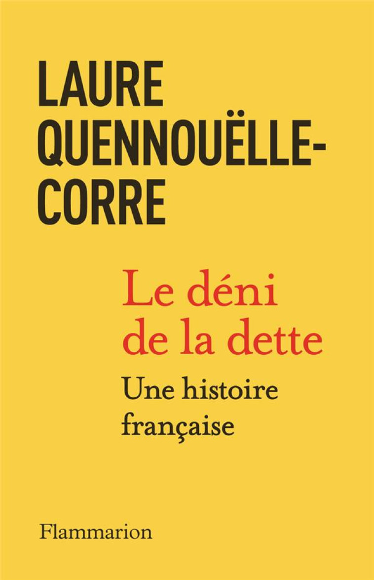 LE DÉNI DE LA DETTE - LAURE QUENNOUELLE-CORRE - FLAMMARION