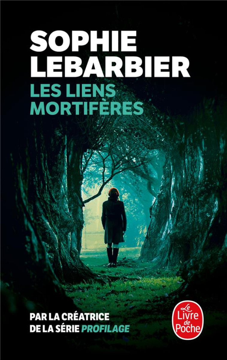 LES LIENS MORTIFÈRES - SOPHIE LEBARBIER - LGF/Livre de Poche