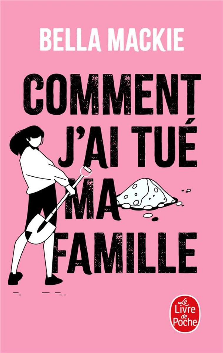 COMMENT J'AI TUÉ MA FAMILLE - BELLA MACKIE - LGF/Livre de Poche