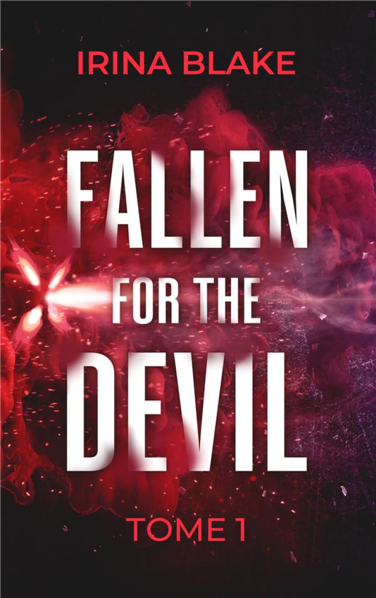 FALLEN FOR THE DEVIL : TOME 1 - BLAKE IRINA - PLUME APP