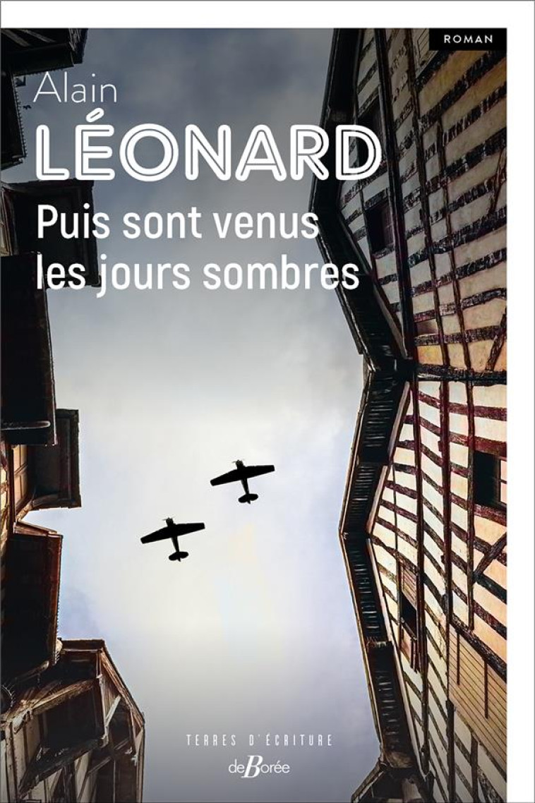 PUIS SONT VENUS LES JOURS SOMBRES - ALAIN LEONARD - DE BOREE