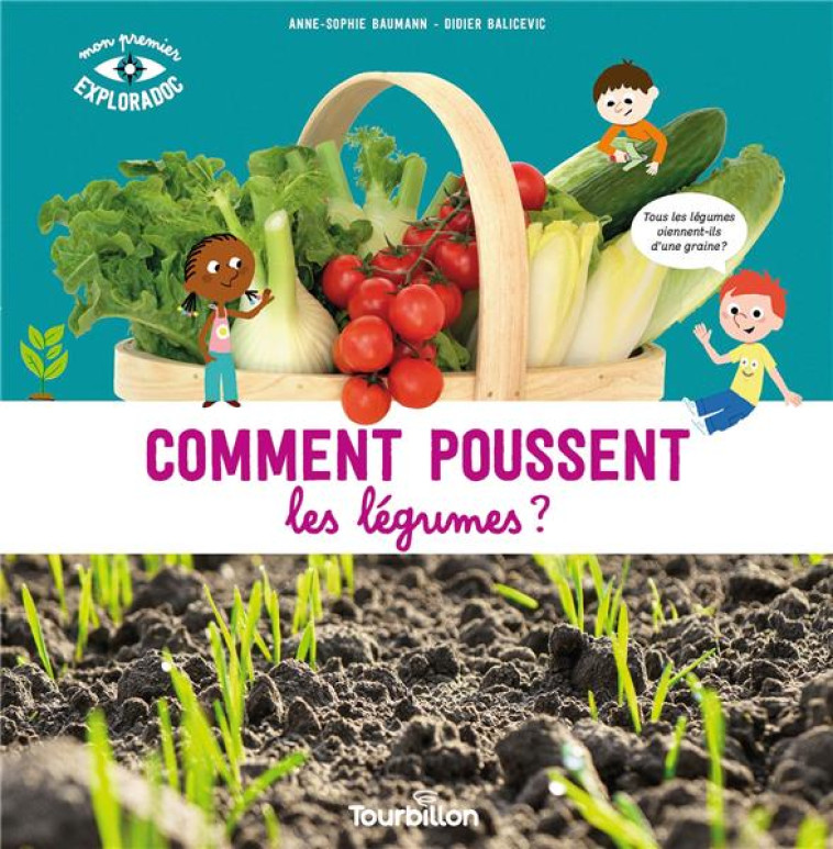 COMMENT POUSSENT LES LÉGUMES ? - ANNE-SOPHIE BAUMANN - TOURBILLON