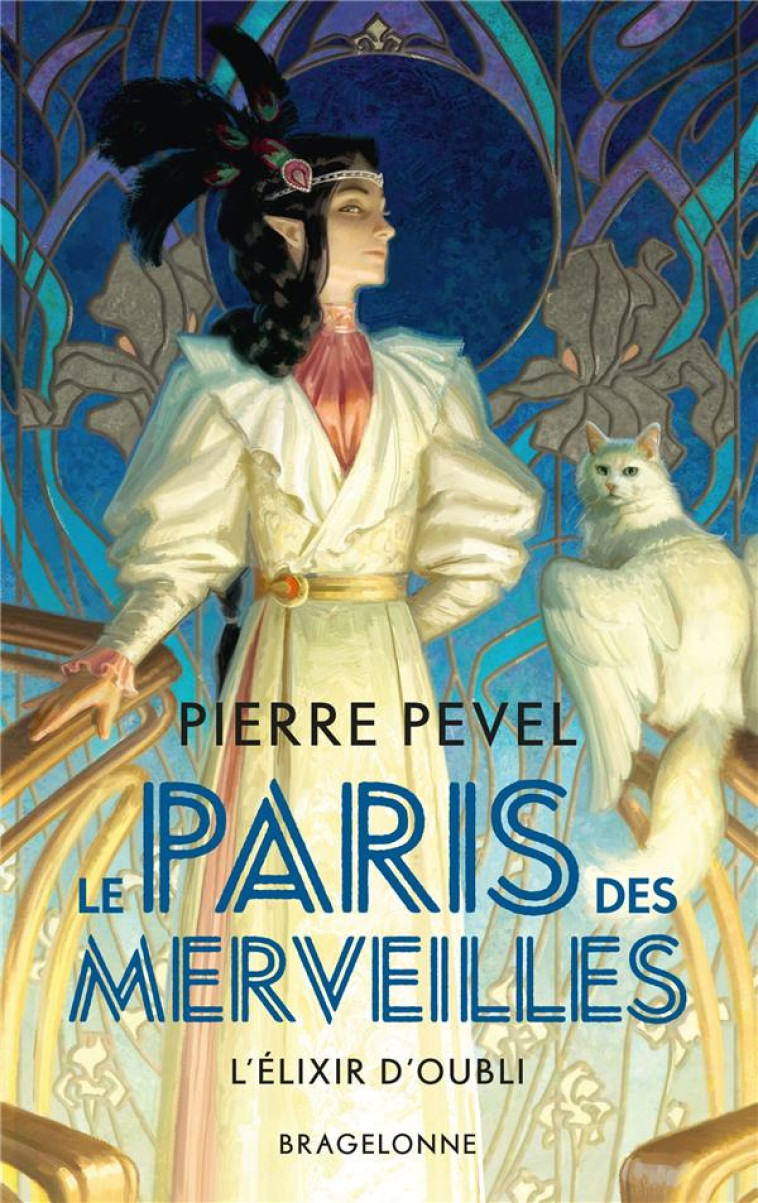 LE PARIS DES MERVEILLES, T2 : L'ÉLIXIR D'OUBLI - PIERRE PEVEL - BRAGELONNE