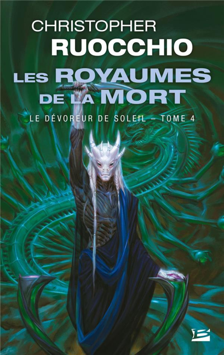 LE DÉVOREUR DE SOLEIL, T4 : LES ROYAUMES DE LA MORT - CHRISTOPHER RUOCCHIO - BRAGELONNE