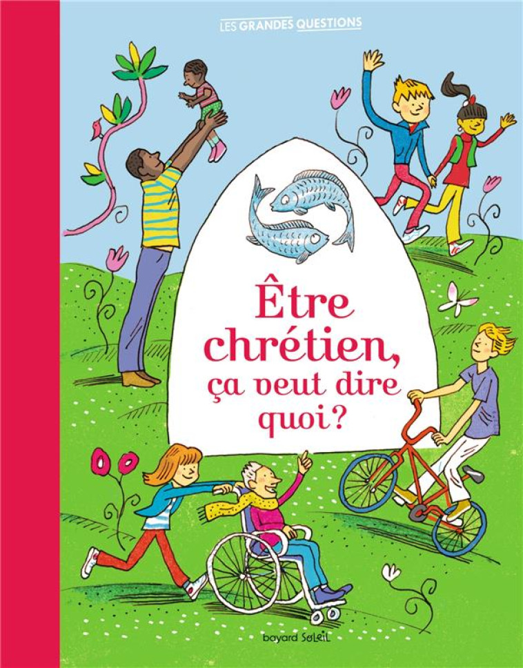 ÊTRE CHRÉTIEN, ÇA VEUT DIRE QUOI ? - BENEDICTE JEANCOURT-GALIGNANI - BAYARD JEUNESSE