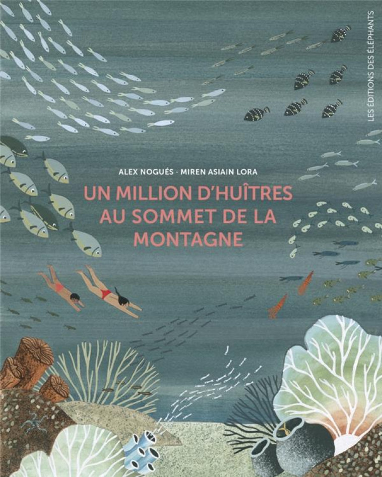 UN MILLION D'HUÎTRES AU SOMMET DE LA MONTAGNE - ALEX NOGUÉS - DES ELEPHANTS