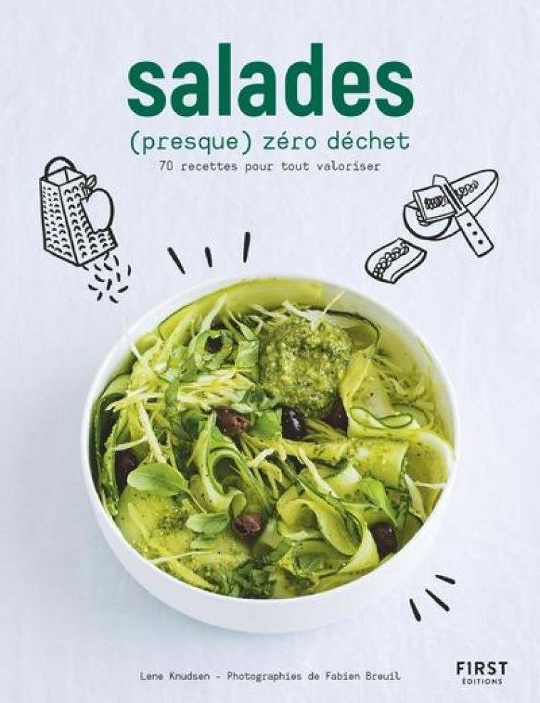 SALADES ZÉRO (PRESQUE) ZÉRO DÉCHET - 70 RECETTES POUR TOUT VALORISER - LENE KNUDSEN - FIRST