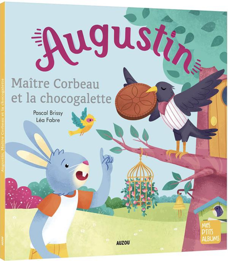 AUGUSTIN, MAITRE CORBEAU ET LA CHOCOGALETTE - BRISSY/FABRE - PHILIPPE AUZOU