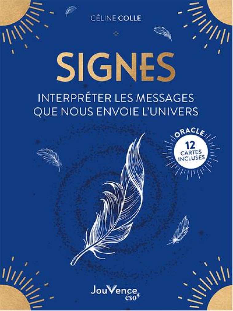 SIGNES : INTERPRETER LES MESSAGES QUE NOUS ENVOIE L'UNIVERS - COLLE CELINE - JOUVENCE