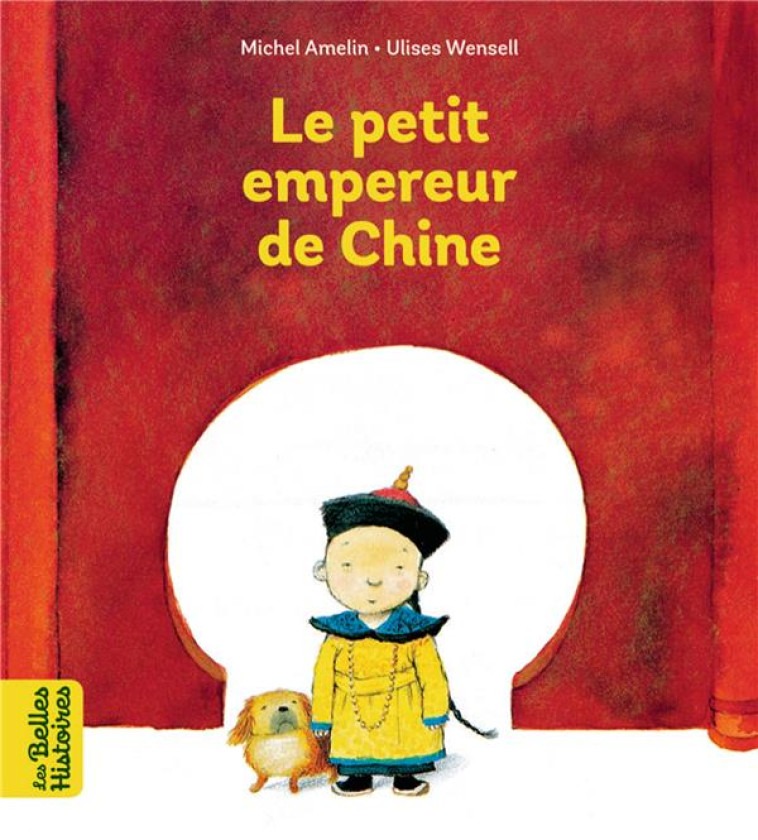 LE PETIT EMPEREUR DE CHINE - WENSELL/AMELIN - BAYARD JEUNESSE