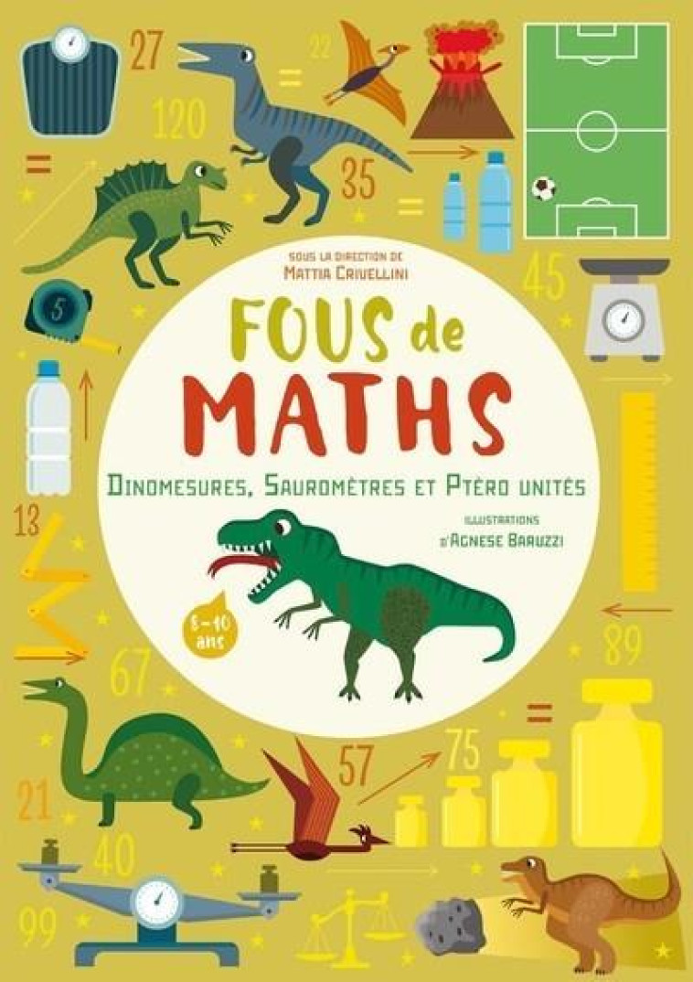 FOUS DE MATHS - DINOMESURES, SAUROMETRES ET PTERO UNITES - VOL08 - CRIVELLINI MATTIA - NC