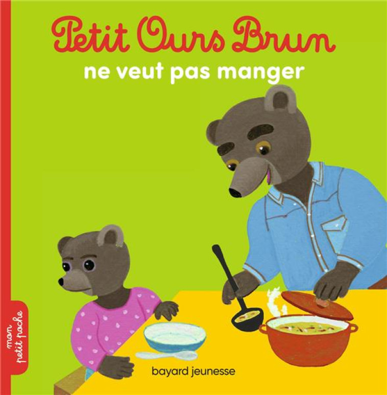 PETIT OURS BRUN NE VEUT PAS MANGER - MARIE AUBINAIS - Bayard Jeunesse