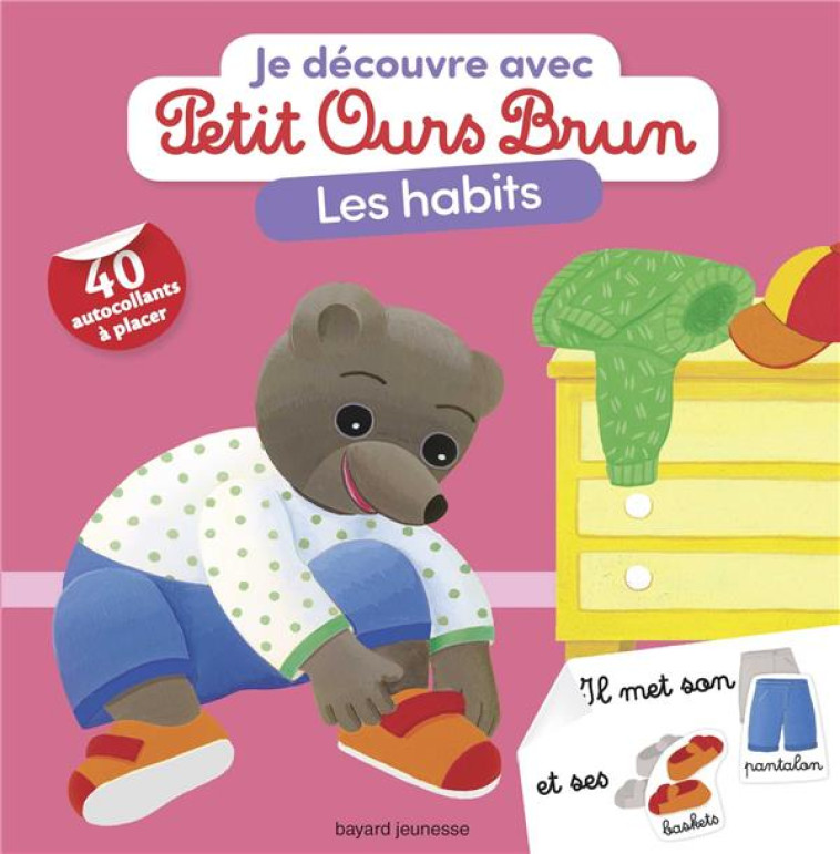 JE DÉCOUVRE LES HABITS AVEC PETIT OURS BRUN - MARIE AUBINAIS - BAYARD JEUNESSE