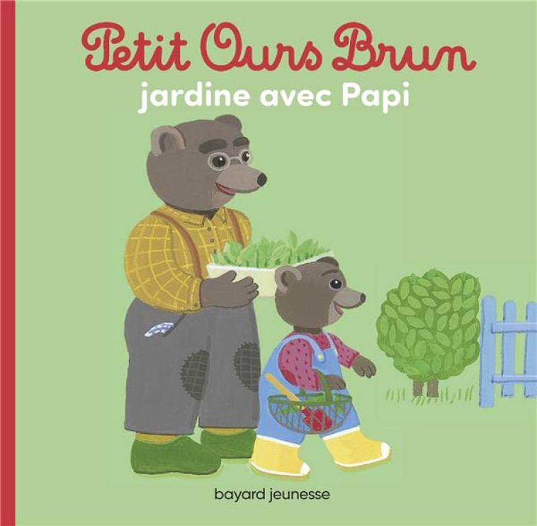 PETIT OURS BRUN JARDINE AVEC PAPI - HELENE SERRE-DE TALHOUET - BAYARD JEUNESSE