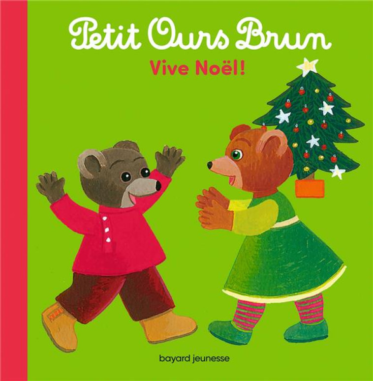 PETIT OURS BRUN - VIVE NOËL ! - MARIE AUBINAIS - BAYARD JEUNESSE