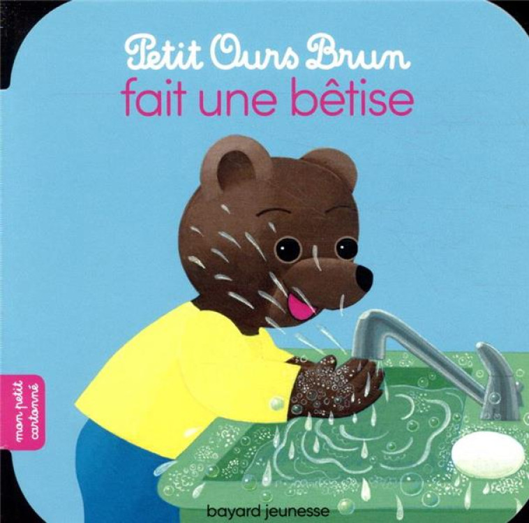 PETIT OURS BRUN FAIT UNE BÊTISE - MARIE AUBINAIS - BAYARD JEUNESSE