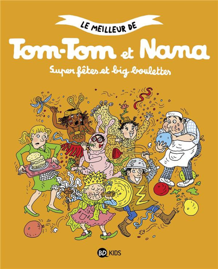 LE MEILLEUR DE TOM-TOM ET NANA, TOME 00 - ÉVELYNE REBERG - BAYARD JEUNESSE