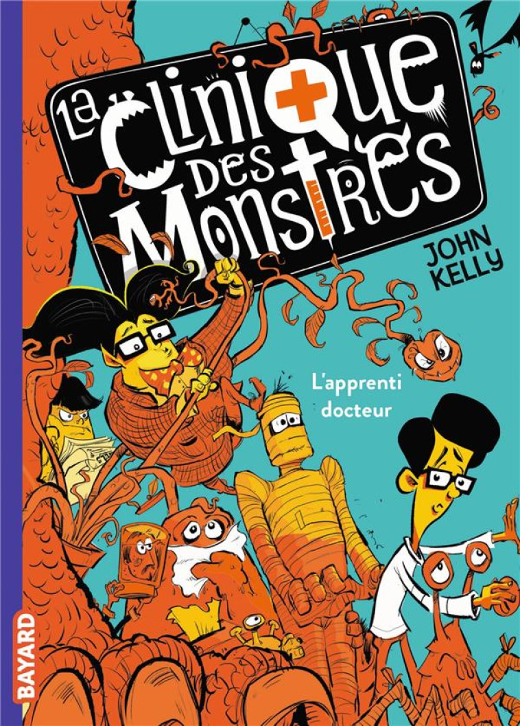 LA CLINIQUE DES MONSTRES, TOME 01 - KELLY - BAYARD JEUNESSE