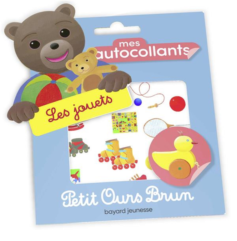 MES AUTOCOLLANTS PETIT OURS BRUN - LES JOUETS - BOUR DANIELE - BAYARD JEUNESSE