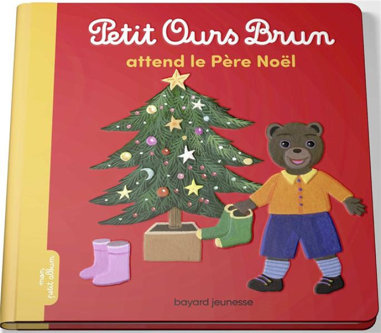 PETIT OURS BRUN ATTEND LE PÈRE NOËL - MARIE AUBINAIS - BAYARD JEUNESSE