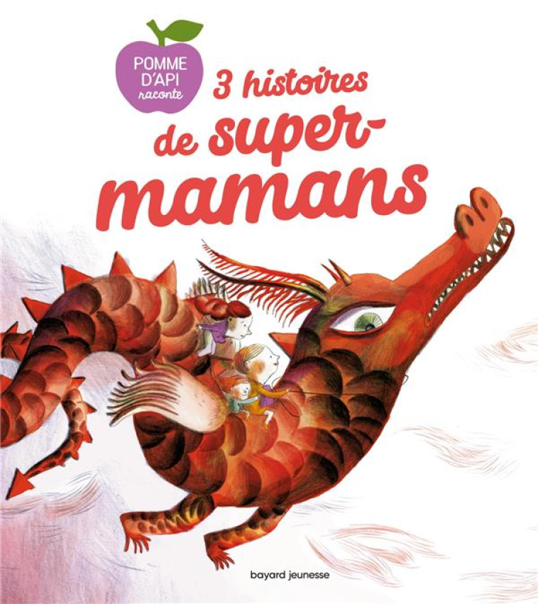 3 HISTOIRES DE SUPER-MAMANS - MIMI ZAGARRIGA - BAYARD JEUNESSE